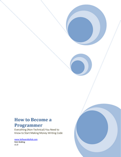 How to Become a Programmer: Everything (Non-Technical) You Need to Know to Start Making Money Writing Code